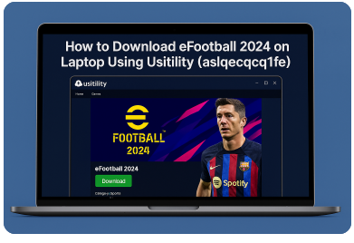 download efootball 2024 on laptop usitility aslqecqc1fe​